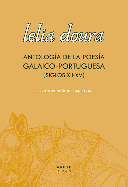 LELIA DOURA. ANTOLOGÍA DE LA POESÍA GALAICO-PORTUGUESA (SIGLO XII-XV).