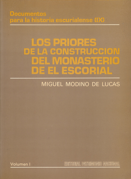 LOS PRIORES DE LA CONSTRUCCIÓN DEL MONASTERIO DE EL ESCORIAL. VOL I