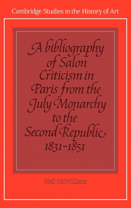 A BIBLIOGRAPHY OF SALON CRITICISM IN PARIS FROM THE JULY MONARCHY TO THE SECOND