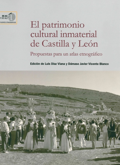 EL PATRIMONIO CULTURAL INMATERIAL DE CASTILLA Y LEÓN : PROPUESTAS PARA UN ATLAS