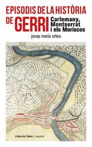 EPISODIS DE LA HISTÒRIA DE GERRI. CARLEMANY, MONTSERRAT I ELS MORISCOS