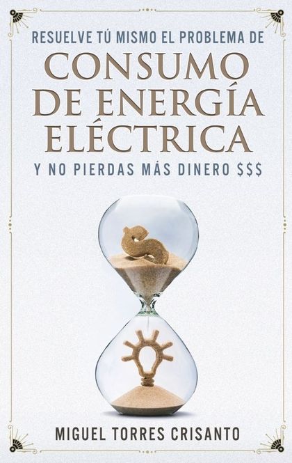 RESUELVE T£ MISMO EL PROBLEMA DE CONSUMO DE ENERG¡A EL'CTRICA Y NO PIERDAS M S D