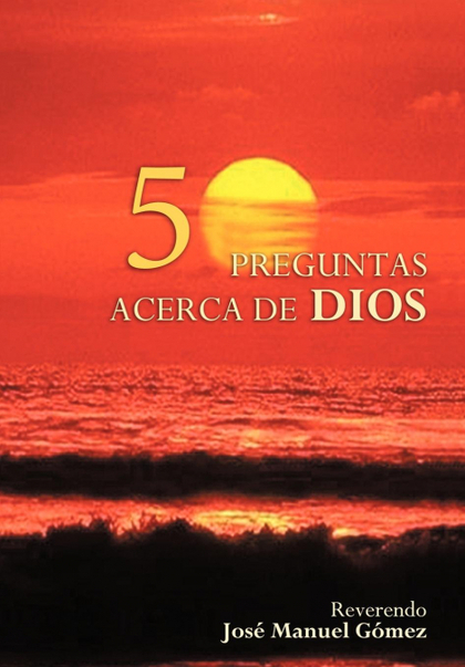 50 PREGUNTAS Y RESPUESTAS ACERCA DE DIOS