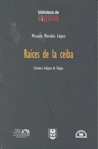 RAÍCES DE LA CEIBA. LITERATURA INDÍGENA