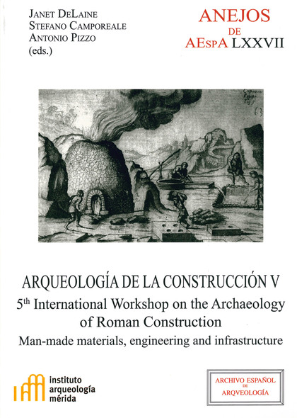 ARQUEOLOGÍA DE LA CONSTRUCCIÓN V : MAN-MADE MATERIALS, ENGINEERING AND INFRASTRU