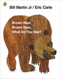 BROWN BEAR BROWN BEAR,  WHAT DO YOU SEE?
