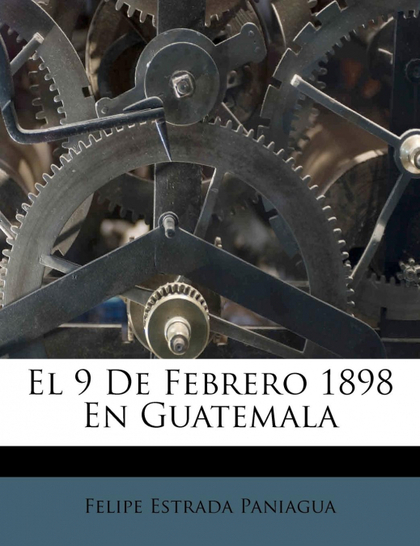 EL 9 DE FEBRERO 1898 EN GUATEMALA