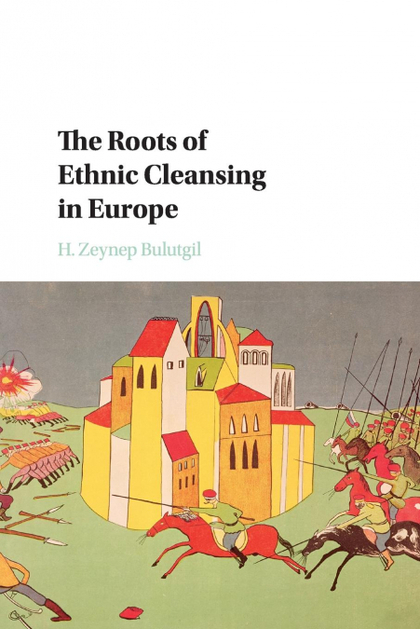 THE ROOTS OF ETHNIC CLEANSING IN EUROPE