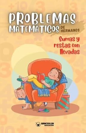 PROBLEMAS MATEMÁTICOS DE HERMANOS. SUMAS Y RESTAS CON LLEVADAS