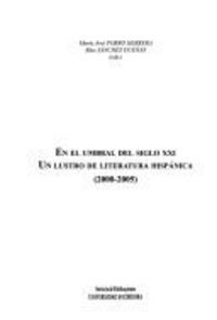 EN EL UMBRAL DEL SIGLO XXI. UN LUSTRO DE LITERATURA HISPÁNICA (2002-2005)