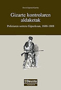 GIZARTE KONTROLAREN ALDAKETAK : POLIZIAREN SORRERAN GIPUZKOAN, 1688-1808