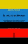 EL MOLINO DE HAMLET : LOS ORÍGENES DEL CONOCIMIENTO HUMANO Y SU TRANSMISIÓN A TRAVÉS DEL MITO
