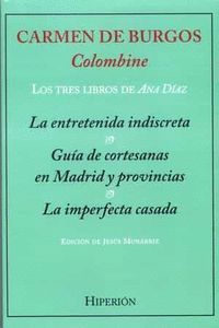 TRES LIBROS DE ANA DIAZ, LOS ( PEDRO GONZALEZ- BLANCO). LA ENTRETENIDA INDISCRETA; GUIA DE CORT