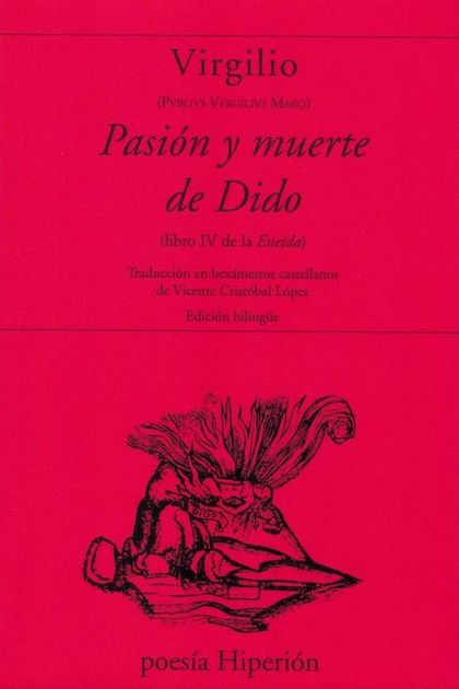 PASION Y MUERTE DE DIDO ( LIBRO IV DE LA ENCIDA). TRADUCCION EN HAXAMETROS CASTELLANOS DE VICEN