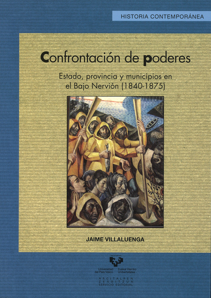 CONFRONTACIÓN DE PODERES : ESTADO, PROVINCIA Y MUNICIPIOS EN EL BAJO NERVIÓN (1840-1875)