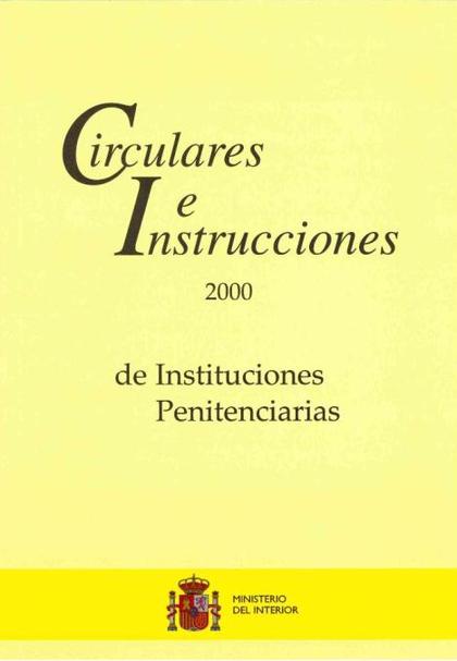 CIRCULARES E INSTRUCCIONES 2000 DE INSTITUCIONES PENITENCIARIAS