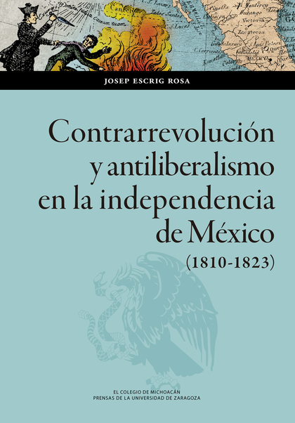 CONTRARREVOLUCIÓN Y ANTILIBERALISMO EN LA INDEPENDENCIA DE MÉXICO (1810-1823).