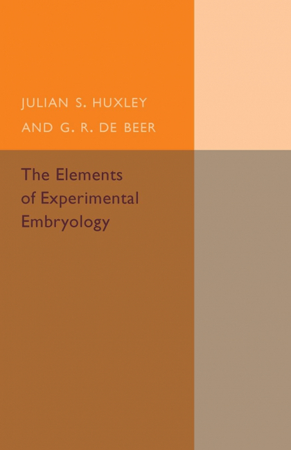 THE ELEMENTS OF EXPERIMENTAL EMBRYOLOGY