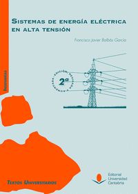 SISTEMAS DE ENERGÍA ELÉCTRICA EN ALTA TENSIÓN (2ª EDICIÓN, REVISADA Y AUMENTADA)