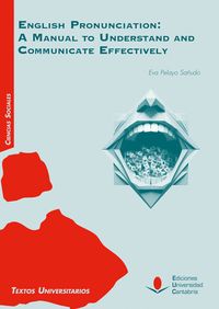 ENGLISH PRONUNCIATION: A MANUAL TO UNDERSTAND AND COMMUNICATE EFFECTIVELY