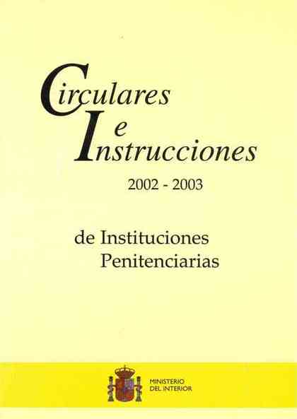 CIRCULARES E INSTRUCCIONES 2002-2003 DE INSTITUCIONES PENITENCIARIAS