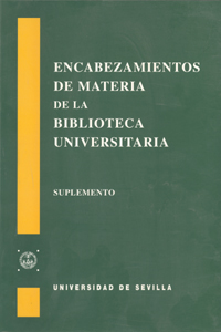 ENCABEZAMIENTOS DE MATERIA DE LA BIBLIOTECA UNIVERSITARIA DE SEVILLA.