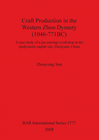 CRAFT PRODUCTION IN THE WESTERN ZHOU DYNASTY (1046-771BC)