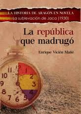 LA REPÚBLICA QUE MADRUGÓ. LA SUBLEVACIÓN DE JACA DE 1930