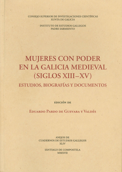 MUJERES CON PODER EN LA GALICIA MEDIEVAL (SIGLOS XIII-XV) : ESTUDIOS, BIOGRAFÍAS