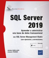 SQL SERVER 2019 - APRENDER A ADMINISTRAR UNA BASE DE DATOS TRANSACCIONAL CON SQL