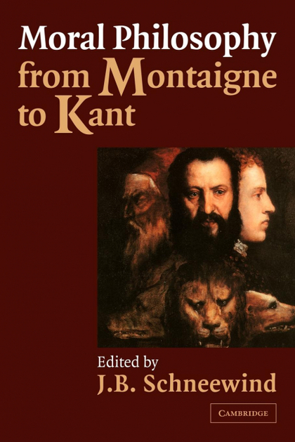 MORAL PHILOSOPHY FROM MONTAIGNE TO KANT