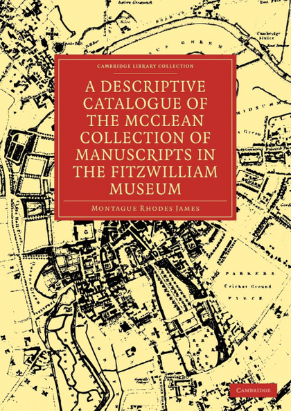 A DESCRIPTIVE CATALOGUE OF THE MCCLEAN COLLECTION OF MANUSCRIPTS IN THE FITZWILL