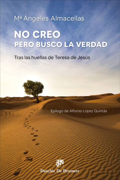 NO CREO, PERO BUSCO LA VERDAD. TRAS LAS HUELLAS DE TERESA DE JESÚS.