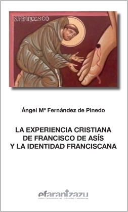 LA EXPERIENCIA CRISTIANA DE FRANCISCO DE ASÍS Y LA IDENTIDAD FRANCISCANA.