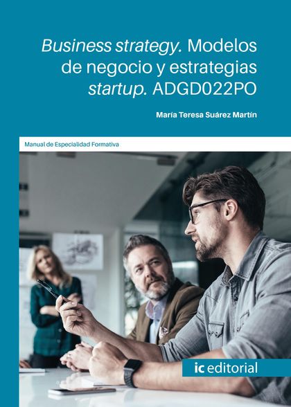 BUSINESS STRATEGY. MODELOS DE NEGOCIO Y ESTRATEGIAS STARTUP. ADGD022PO