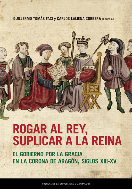 ROGAR AL REY, SUPLICAR A LA REINA. EL GOBIERNO POR LA GRACIA EN LA CORONA DE ARAGÓN, SIGLOS XII