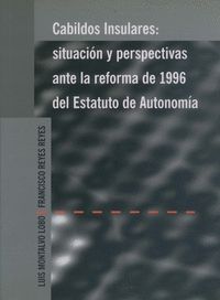 CABILDOS INSULARES, SITUACIÓN Y PERSPECTIVAS ANTE LA REFORMA DE 1996,