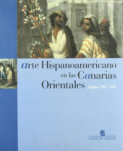 ARTE HISPENOAMERICANO EN LAS CANARIAS ORIENTALES