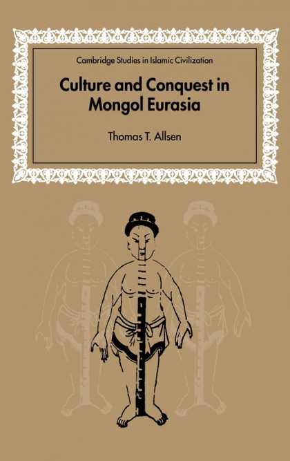 CULTURE AND CONQUEST IN MONGOL EURASIA