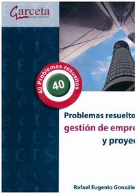 PROBLEMAS RESUELTOS DE GESTIÓN DE EMPRESAS Y PROYECTOS