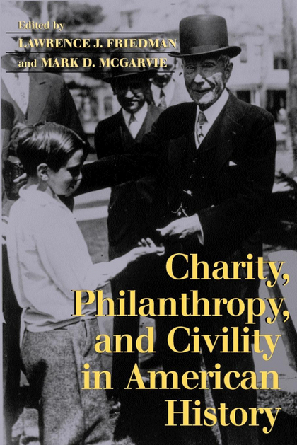 CHARITY, PHILANTHROPY, AND CIVILITY IN AMERICAN HISTORY