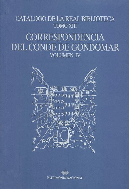 CATÁLOGO DE LA REAL BIBLIOTECA TOMO XIII: CORRESPONDENCIA DEL CONDE DE GONDOMAR,
