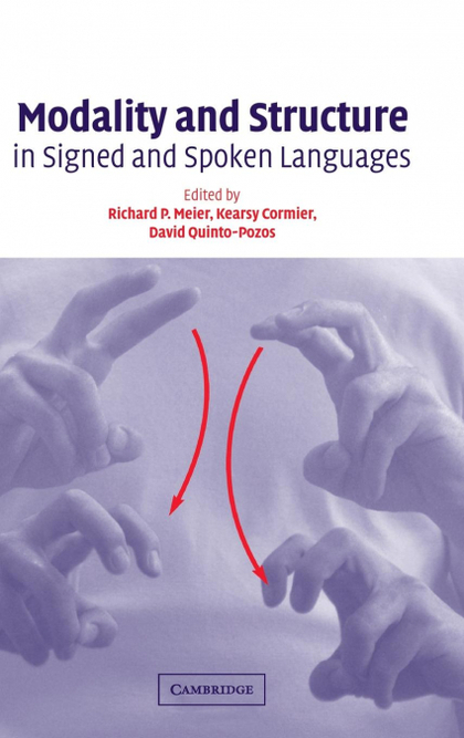 MODALITY AND STRUCTURE IN SIGNED AND SPOKEN             LANGUAGES