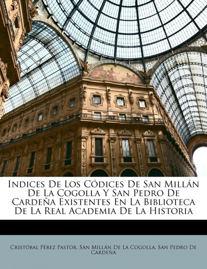 INDICES DE LOS CÓDICES DE SAN MILLÁN DE LA COGOLLA Y SAN PEDRO DE CARDEÑA EXISTE