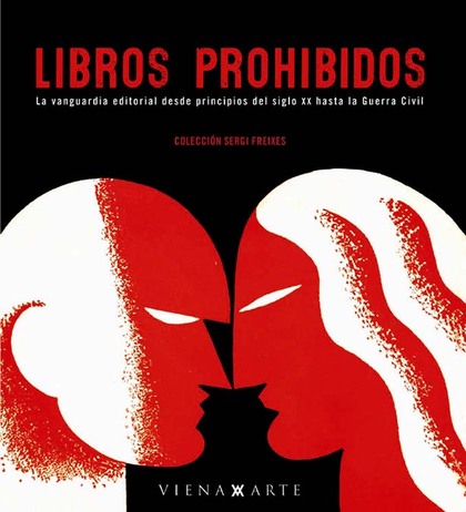 LIBROS PROHIBIDOS: LA VANGUARDIA EDITORIAL DESDE PRINCIPIOS DEL SIGLO XX HASTA LA GUERRA CIVIL