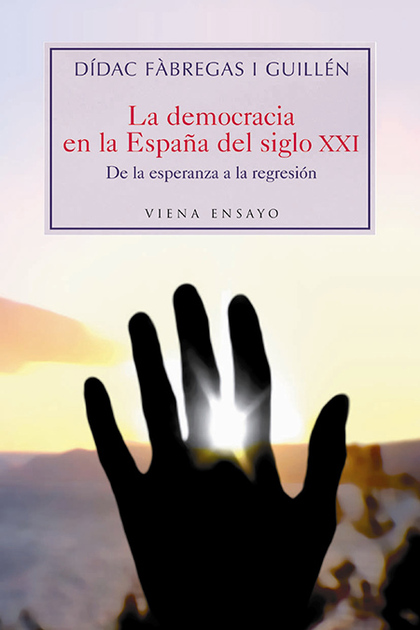 LA DEMOCRACIA EN LA ESPAÑA DEL SIGLO XXI: DE LA ESPERANZA A LA REGRESIÓN