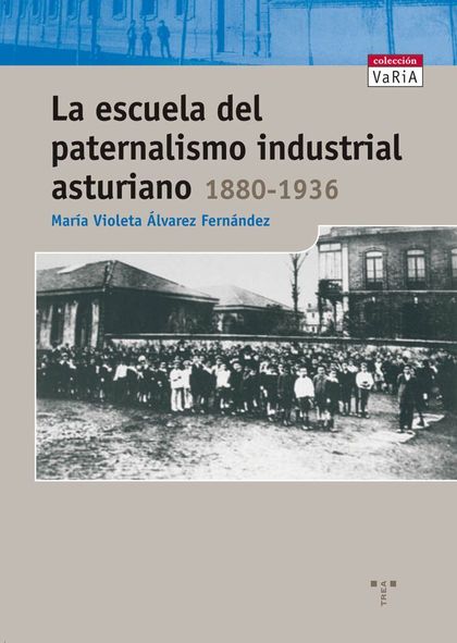 LA ESCUELA DEL PATERNALISMO INDUSTRIAL ASTURIANO (1880-1936)