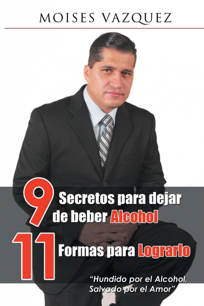 9 SECRETOS PARA DEJAR DE BEBER ALCOHOL, 11 FORMAS PARA LOGRARLO