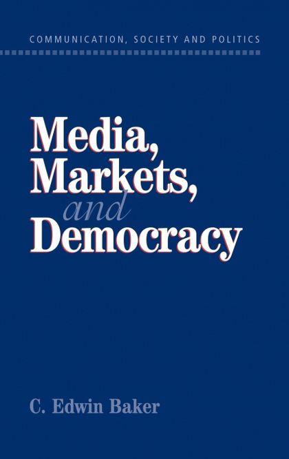 MEDIA, MARKETS, AND DEMOCRACY
