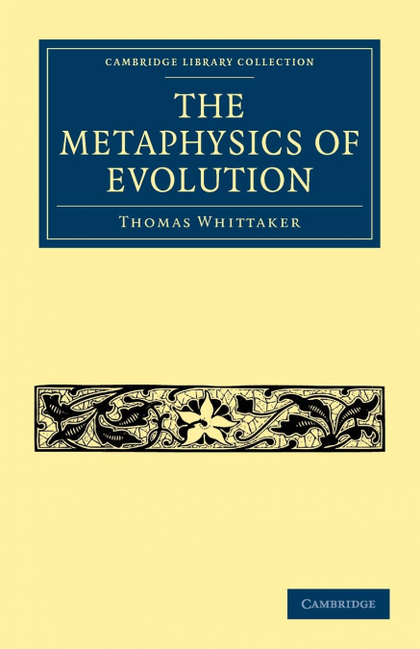 THE METAPHYSICS OF EVOLUTION.